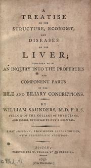 Cover of: A treatise on the structure, economy, and diseases of the liver: together with an inquiry into the properties and component parts of the bile and biliary concretions.