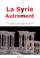 Cover of: La Syrie... autrement