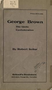 Cover of: George Brown, the Globe, Confederation. by Robert Sellar