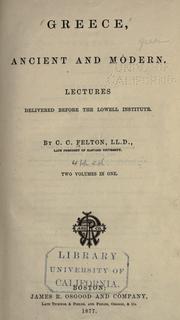 Cover of: Greece, ancient and modern.: Lectures delivered before the Lowell Institute.