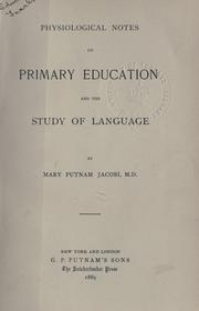 Cover of: Physiological notes on primary education and the study of language. by Mary Putnam Jacobi, Mary Putnam Jacobi