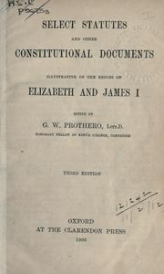 Cover of: Select statutes and other constitutional documents illustrative of the reigns of Elizabeth and James I. by George Walter Prothero