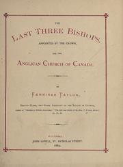 Cover of: The last three bishops, appointed by the crown, for the Anglican Church of Canada. by Fennings Taylor