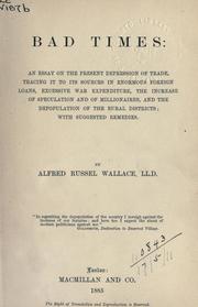 Cover of: Bad times: an essay on the present depression of trade, tracing it to its sources in enormous foreign loans, excessive war expenditure, the increase of speculation and of millionaires, and the depopulation of the rural districts; with suggested remedies.