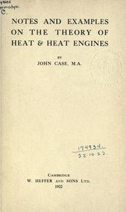 Cover of: Notes and examples on the theory of heat and heat engines. by John Case