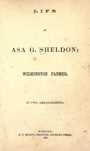 Life of Asa G. Sheldon: Wilmington farmer by Asa Goodell Sheldon