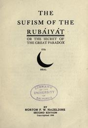 The sufism of the Rub©Øaiy©Øat, or, The secret of the great paradox by Omar Khayyam