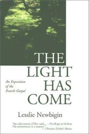 Cover of: The light has come: an exposition of the Fourth Gospel