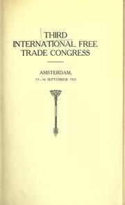 Cover of: Third International Free Trade Congress, Amsterdam, 13-16 September, 1921 by International Free Trade Congress. 3d, Amsterdam, 1921, International Free Trade Congress. 3d, Amsterdam, 1921