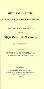 Cover of: General orders, rules, means, and suggestions, for the remedy of sundry abuses in the High Court of Chancery. [Now first printed.]
