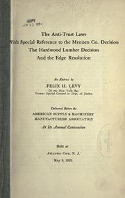 Cover of: The anti-trust laws with special reference to the Mennen co. decision, the hardwood limber decision and the Edge resolution by Felix H. Levy