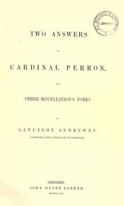 Cover of: Two answers to Cardinal Perron, and other miscellaneous works of Lancelot Andrewes.