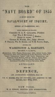 The " Navy Board" of 1855 in review before the Naval Court of Inquiry, sitting at Washington, 1857 by Washington A. Bartlett