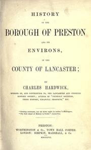 Cover of: History of the borough of Preston and its environs, in the county of Lancaster.