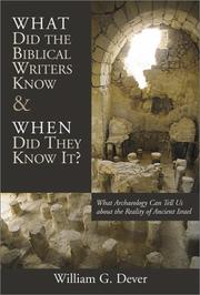 Cover of: What Did the Biblical Writers Know and When Did They Know It? by William G. Dever