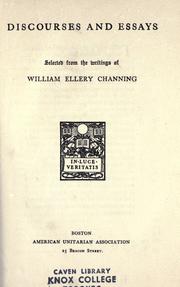 Cover of: Discourses and essays selected from the writings of William Ellery Channing