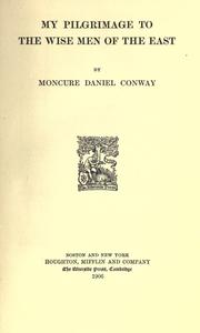 Cover of: My pilgrimage to the wise men of the East. by Moncure Daniel Conway