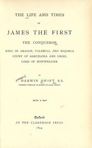 The life and times of James the First, the Conqueror, king of Aragon, Valencia, and Majorca .. by Francis Darwin Swift