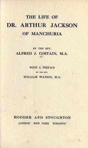Cover of: The life of Dr. Arthur Jackson of Manchuria