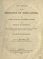 Cover of: An essay on the principle of population, or, A view of its past and present effects on human happiness by Thomas Robert Malthus