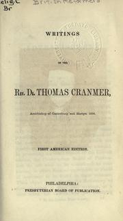 Cover of: Writings of the Rev. Dr. Thomas Cranmer, Archbishop of Canterbury and martyr, 1556. by Thomas Cranmer