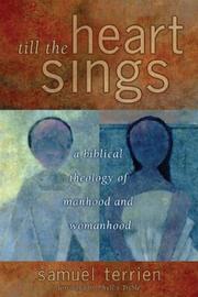 Cover of: Till the heart sings: a biblical theology of manhood and womanhood