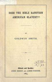 Does the Bible sanction American slavery? by Goldwin Smith