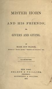 Cover of: Mister Horn and his friends, or, Givers and giving by Mark Guy Pearse