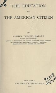 Cover of: The education of the American citizen. by Arthur Twining Hadley