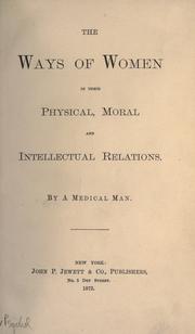 Cover of: The ways of women in their physical, moral and intellectual relations. by Jerome Van Crowninshield Smith, Jerome Van Crowninshield Smith