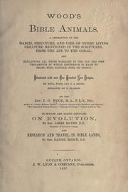 Cover of: Wood's Bible animals: a description of the habits, structure, and uses of every living creature mentioned in the Scriptures, from the ape to the coral; and explaining all those passages in the Old and New Testaments in which reference is made to beast, bird, reptile, fish, or insect