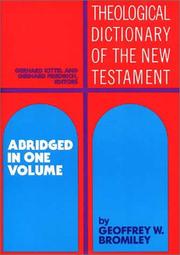 Cover of: Theological dictionary of the New Testament by edited by Gerhard Kittel and Gerhard Friedrich ; translated by Geoffrey W. Bromiley ; abridged in one volume by Geoffrey W. Bromiley.