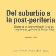 Cover of: Del suburbio a la post-periferia by Guillermo Tella
