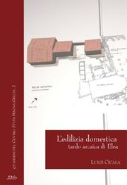 Cover of: L' edilizia domestica tardo arcaica di Elea
