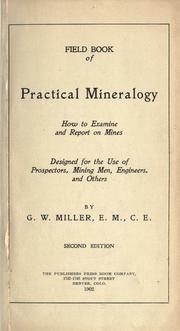 Cover of: Field book of practical mineralogy: how to examine and report on mines.  Designed for the use of prospectors, mining men, engineers, and others.