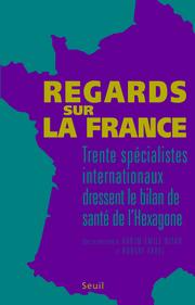 Cover of: Regards sur la France: trente spécialistes internationaux dressent le bilan de santé de l'hexagone
