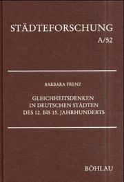 Cover of: Gleichheitsdenken in deutschen Städten des 12. bis 15. Jahrhunderts: Geistesgeschichte, Quellensprache, Gesellschaftsfunktion