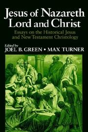 Cover of: Jesus of Nazareth Lord and Christ Essays on the Historical Jesus and New Testament Christology