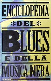 Cover of: Enciclopedia del blues e della musica nera by Luciano Federighi, Gianni Del Savio, Augusto Morini, Leonardo Bonechi, Marco Longhi, Stefano Marise
