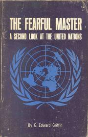 Cover of: The fearful master: a second look at the United Nations