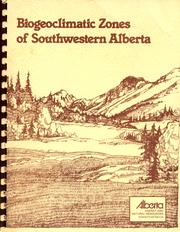 Cover of: Biogeoclimatic Zones of Southwestern Alberta