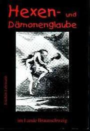 Hexen- und Dämonenglaube im Lande Braunschweig by Joachim Lehrmann