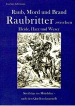 "Raubritter" zwischen Heide, Harz und Weser by Joachim Lehrmann