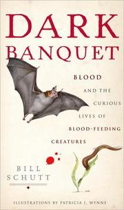 Cover of: Dark banquet: blood and the curious lives of blood-feeding creatures