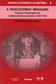 Cover of: A "Moscouzinha" brasileira: cenários e personagens do cotidiano operário de Santos (1930-1954)