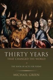 Cover of: Thirty years that changed the world by Michael Green