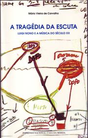 Cover of: A tragédia da escuta: Luigi Nono e a música do século XX by Mario Vieira de Carvalho