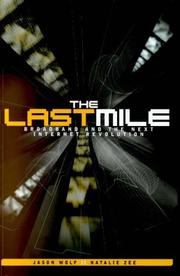 Cover of: The Last Mile:  Broadband and the Next Internet Revolution