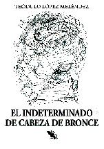 Cover of: El indeterminado de cabeza de bronce by Teódulo López Meléndez