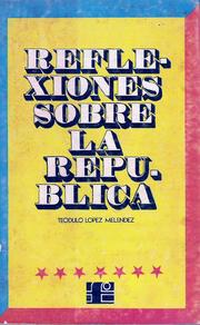 Cover of: Reflexiones sobre la República by Teódulo López Meléndez